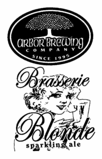 ARBOR BREWING C O M P A N Y SINCE 1995 BRASSERIE BLONDE SPARKLING ALE trademark