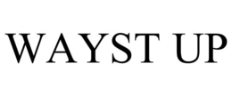 WAYST UP trademark