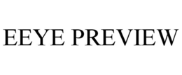 EEYE PREVIEW trademark