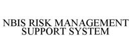 NBIS RISK MANAGEMENT SUPPORT SYSTEM trademark