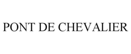 PONT DE CHEVALIER trademark