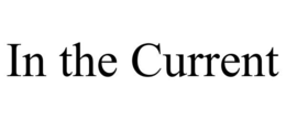 IN THE CURRENT trademark
