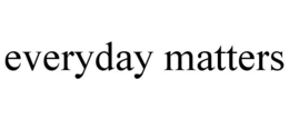 EVERYDAY MATTERS trademark