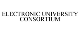 ELECTRONIC UNIVERSITY CONSORTIUM trademark
