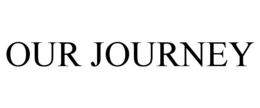 OUR JOURNEY trademark