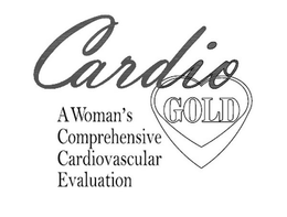CARDIO GOLD A WOMAN'S COMPREHENSIVE CARDIOVASCULAR EVALUATION trademark