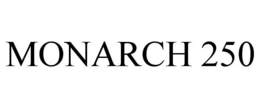 MONARCH 250 trademark