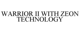 WARRIOR II WITH ZEON TECHNOLOGY trademark