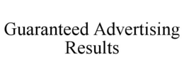 GUARANTEED ADVERTISING RESULTS trademark