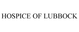 HOSPICE OF LUBBOCK trademark
