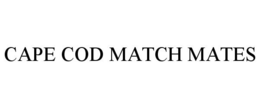 CAPE COD MATCH MATES trademark