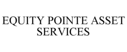 EQUITY POINTE ASSET SERVICES trademark