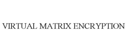 VIRTUAL MATRIX ENCRYPTION trademark