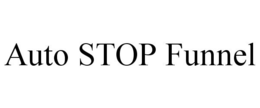 AUTO STOP FUNNEL trademark