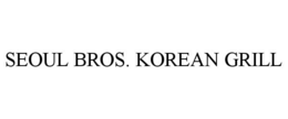 SEOUL BROS. KOREAN GRILL trademark