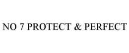 NO 7 PROTECT & PERFECT trademark