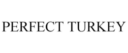 PERFECT TURKEY trademark