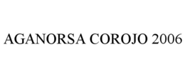 AGANORSA COROJO 2006 trademark