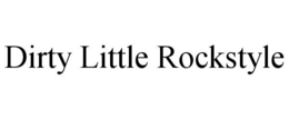 DIRTY LITTLE ROCKSTYLE trademark