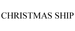 CHRISTMAS SHIP trademark