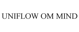 UNIFLOW OM MIND trademark