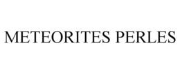 METEORITES PERLES trademark