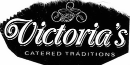 VICTORIA'S CATERED TRADITIONS trademark