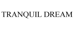TRANQUIL DREAM trademark