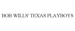 BOB WILLS' TEXAS PLAYBOYS trademark