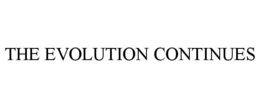 THE EVOLUTION CONTINUES trademark
