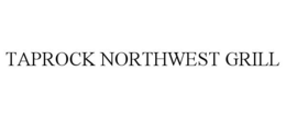 TAPROCK NORTHWEST GRILL trademark