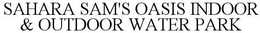 SAHARA SAM'S OASIS INDOOR & OUTDOOR WATER PARK trademark