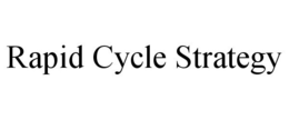 RAPID CYCLE STRATEGY trademark