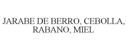 JARABE DE BERRO, CEBOLLA, RABANO, MIEL trademark