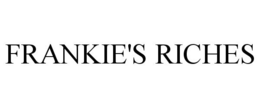 FRANKIE'S RICHES trademark