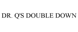 DR. Q'S DOUBLE DOWN trademark