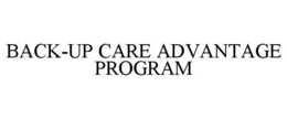 BACK-UP CARE ADVANTAGE PROGRAM trademark