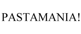 PASTAMANIA! trademark