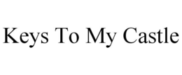 KEYS TO MY CASTLE trademark