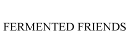 FERMENTED FRIENDS trademark