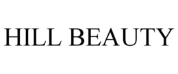 HILL BEAUTY trademark