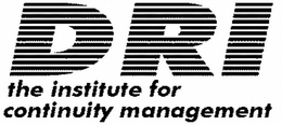 DRI THE INSTITUTE FOR CONTINUITY MANAGEMENT trademark