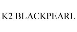 K2 BLACKPEARL trademark
