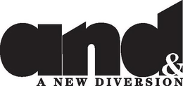 AND & A NEW DIVERSION trademark