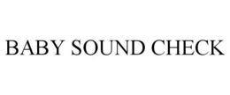 BABY SOUND CHECK trademark