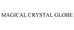 MAGICAL CRYSTAL GLOBE trademark