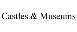 CASTLES & MUSEUMS trademark