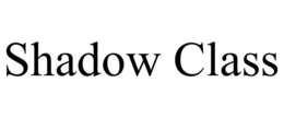 SHADOW CLASS trademark