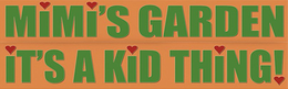 MIMI'S GARDEN IT'S A KID THING! trademark