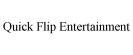 QUICK FLIP ENTERTAINMENT trademark